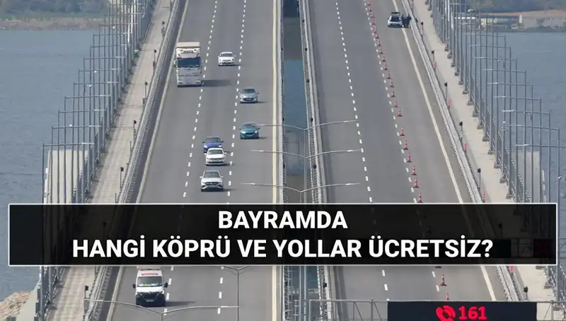 Kurban Bayramı'nda Ücretsiz Otoyol ve Köprüler: Hangi Yollar Faydalanacak?